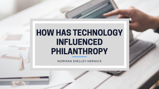 How Has Technology Influenced Philanthropy Norman Shelley Hernick
