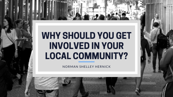 Why Should You Get Involved In Your Local Community Norman Shelley Hernick